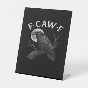 F-Caw-F Funny Quote Pedestal Sign