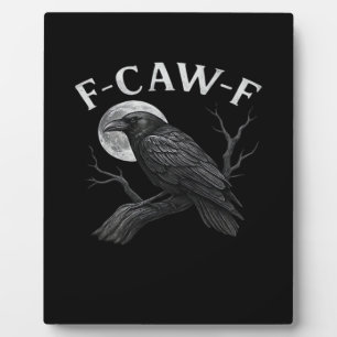 F-Caw-F Funny Quote Plaque