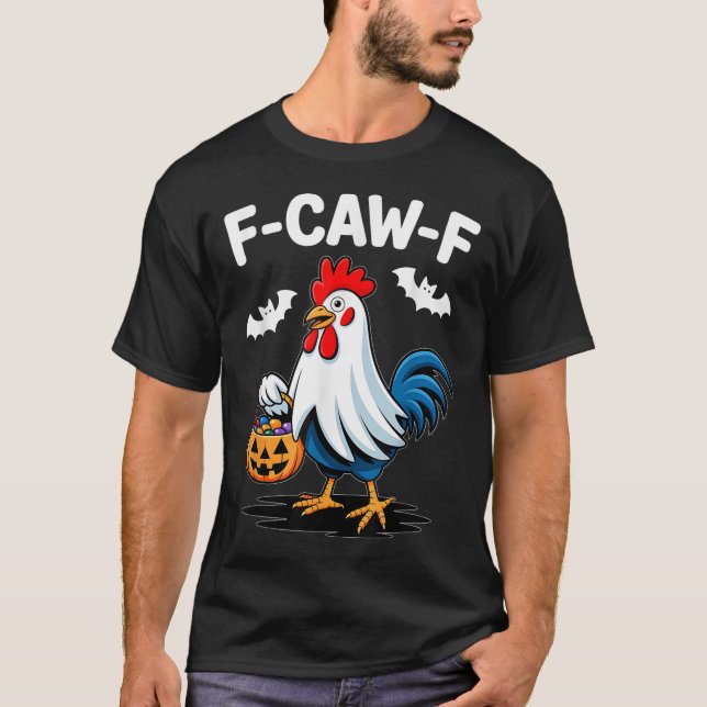 F-caw-f Funny Quote Rooster Meme Chicken Ghost Hal T-Shirt (Front)