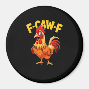 F Caw F Funny Quote Rooster Meme Lover Design Magnet