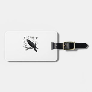 F-Caw-F Funny Raven Pun Gothic Crow Humour Aesthet Luggage Tag