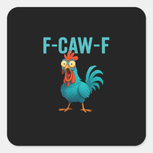 F-Caw-F Funny Rooster Chicken Humor Bird Square Sticker