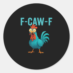 F-Caw-F Funny Rooster Chicken Humour Bird Classic Round Sticker