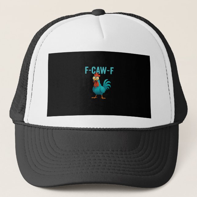 F-Caw-F Funny Rooster Chicken Humour Bird Trucker Hat (Front)