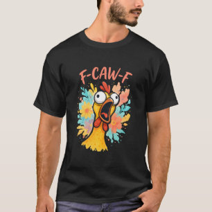 F Caw F Funny Rubber Chicken F-Caw-F Meme FcawF Wo T-Shirt