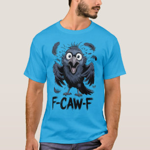 F-CAW-F Funny Screaming Crow Meme Comic Bird T-Shirt