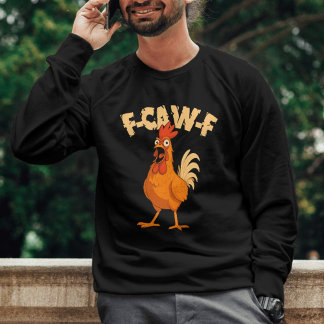 F-CAW-F! Funny Shocked Rooster Chicken Sweatshirt