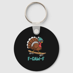 F Caw F Funny Thanksgiving Turkey Skateboarding Tu Key Ring