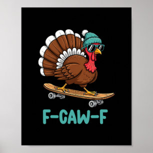 F Caw F Funny Thanksgiving Turkey Skateboarding Tu Poster