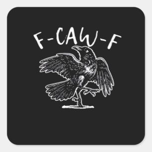 F-Caw-F Funny Trendy Square Sticker