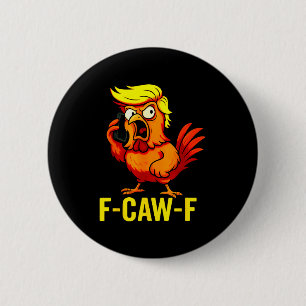 F-caw-f Funny Trump Chicken Calling Humor Quote Ro 6 Cm Round Badge