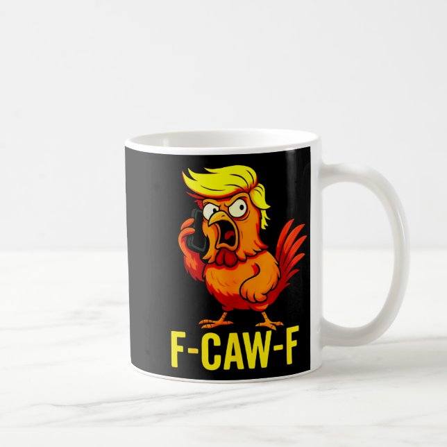 F-caw-f Funny Trump Chicken Calling Humor Quote Ro Coffee Mug (Right)