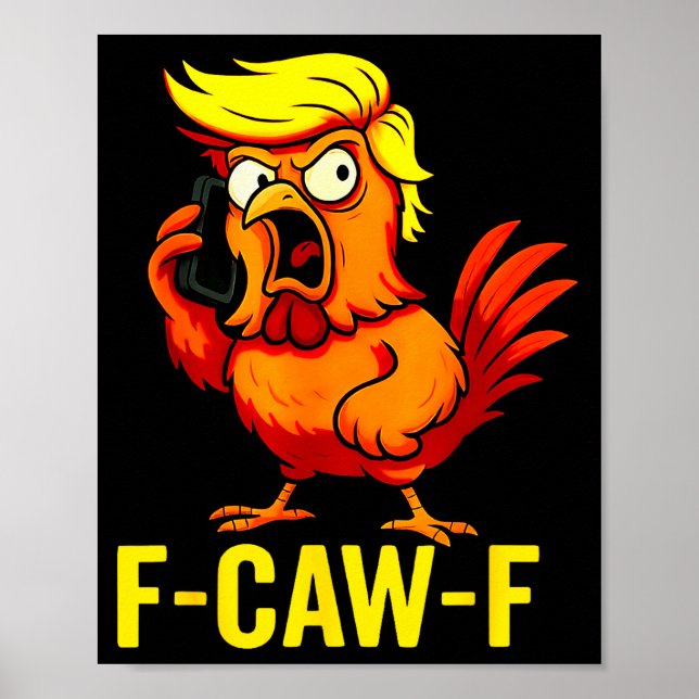 F-caw-f Funny Trump Chicken Calling Humor Quote Ro Poster (Front)