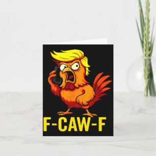 F-Caw-F Funny Trump Chicken Calling Humour Quote Card