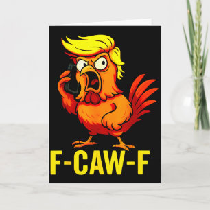 F-caw-f Funny Trump Chicken Calling Humour Quote R Card