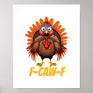 F-caw-f Funny Turkey Humor Thanksgiving  Poster
