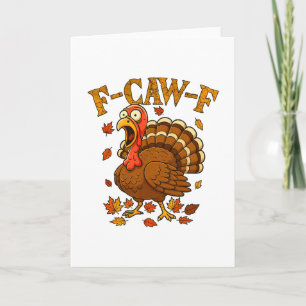 F-caw-f Funny Turkey Humour F-caw-f Quote Thanksgi Card