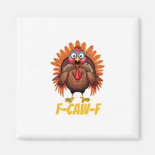 F-caw-f Funny Turkey Humour Thanksgiving Magnet