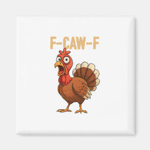 F-caw-f Funny Turkey Thanksgiving Humor Quote Turk Magnet