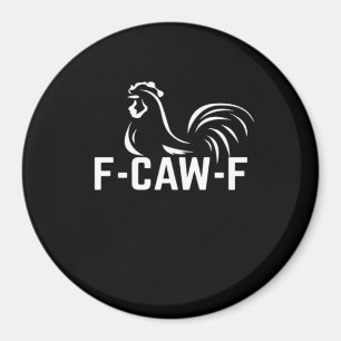 F-Caw-F Funny Wordplay Quote Creative Casual Magnet