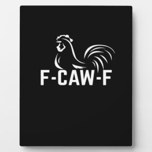 F-Caw-F Funny Wordplay Quote Creative Casual Plaque