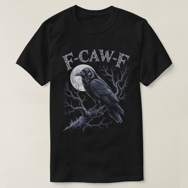 F-Caw-F Gothic Raven Funny Bird Design T-Shirt (Design Front)