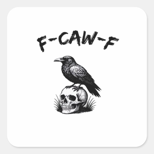 F Caw F Halloween Raven Skull Gothic Humor Design Square Sticker (Front)