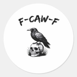 F-Caw-F Halloween Raven Skull Gothic Humour Funny  Classic Round Sticker