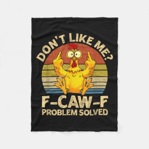F-caw-f Humor Angry Chicken Dont Like Me Problem S Fleece Blanket