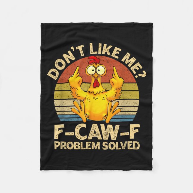 F-caw-f Humor Angry Chicken Dont Like Me Problem S Fleece Blanket (Front)