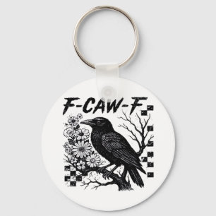 F-Caw-F Humor Funny Gothic Crow Key Ring