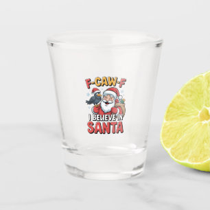 F-Caw-F I Believe in Santa Funny Christmas Crow   Shot Glass