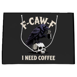 F-Caw-F I Need Coffee Features Crow Raven Funny Large Gift Bag