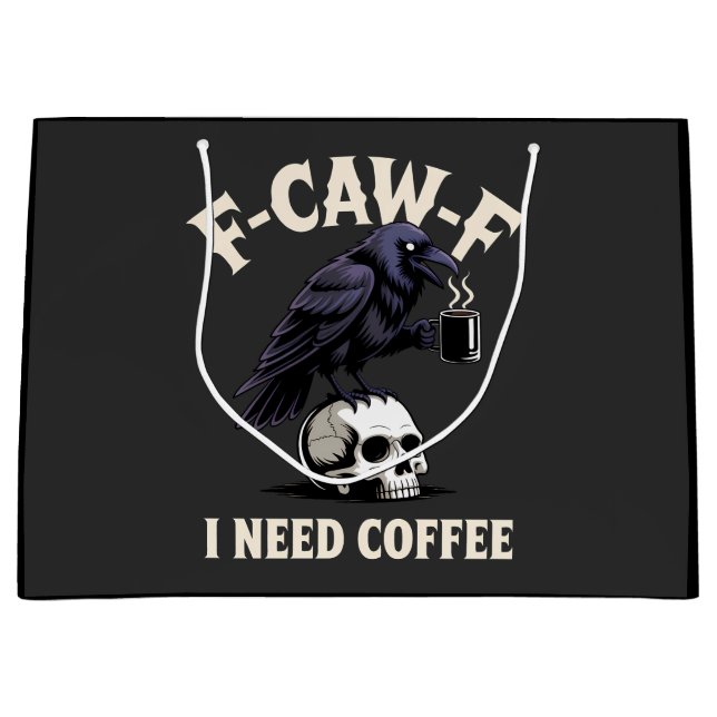 F-Caw-F I Need Coffee Features Crow Raven Funny   Large Gift Bag (Front)