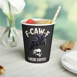 F-Caw-F I Need Coffee Features Crow Raven Funny Paper Cups