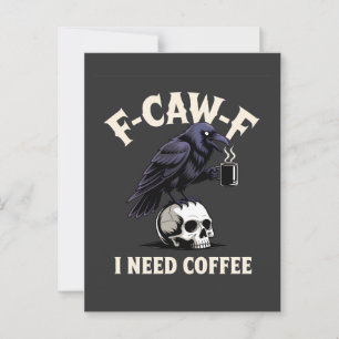 F-Caw-F I Need Coffee Features Crow Raven Funny   Postcard
