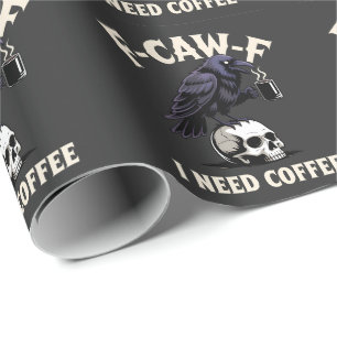 F-Caw-F I Need Coffee Features Crow Raven Funny Wrapping Paper