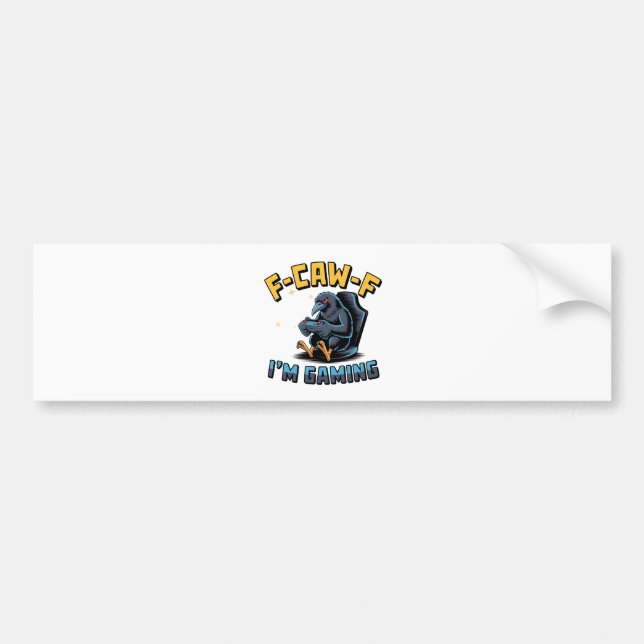 F-Caw-F I'm Gaming Funny Raven Crow Meme   Bumper Sticker (Front)