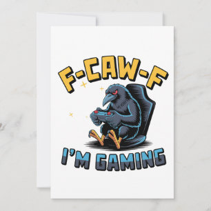 F-Caw-F I'm Gaming Funny Raven Crow Meme   Card