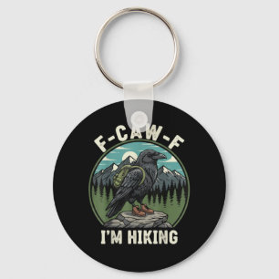 F-Caw-F I'm Hiking Raven Crow Spirit Cool Unique Key Ring