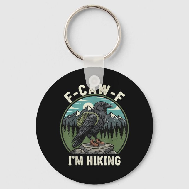 F-Caw-F I'm Hiking Raven Crow Spirit Cool Unique Key Ring (Front)