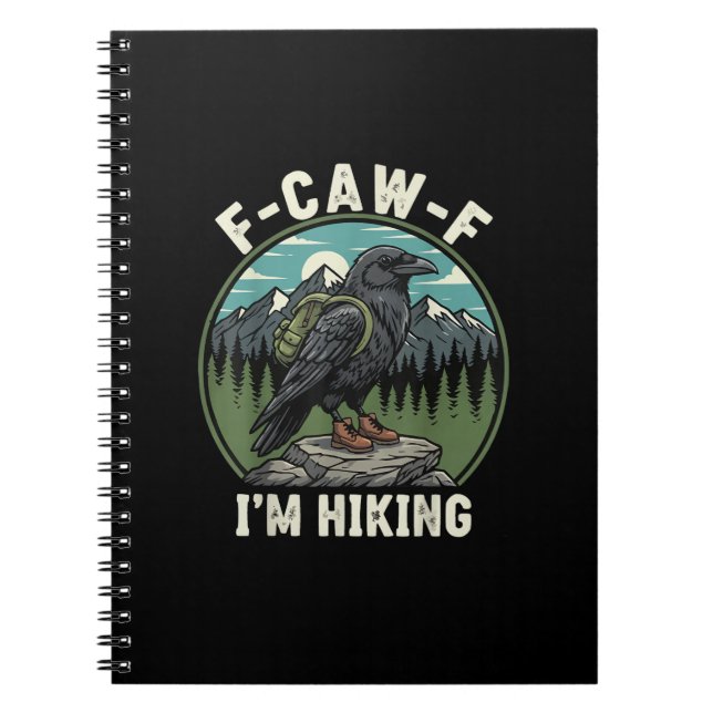 F-Caw-F I'm Hiking Raven Crow Spirit Cool Unique Notebook (Front)