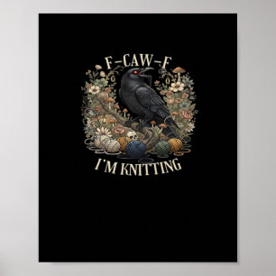 F-Caw-F I'm Knitting Creative Casual Poster