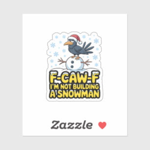 F-Caw-F I'm Not Building a Snowman Funny Christmas