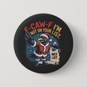 F-Caw-F I'm Not on Your List Funny Christmas Crow 6 Cm Round Badge