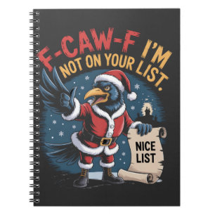 F-Caw-F I'm Not on Your List Funny Christmas Crow Notebook