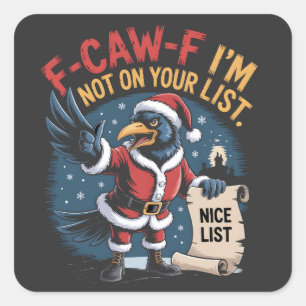 F-Caw-F I'm Not on Your List Funny Christmas Crow Square Sticker