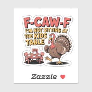 F-Caw-F I'm Not Sitting at the Kids Table Turkey