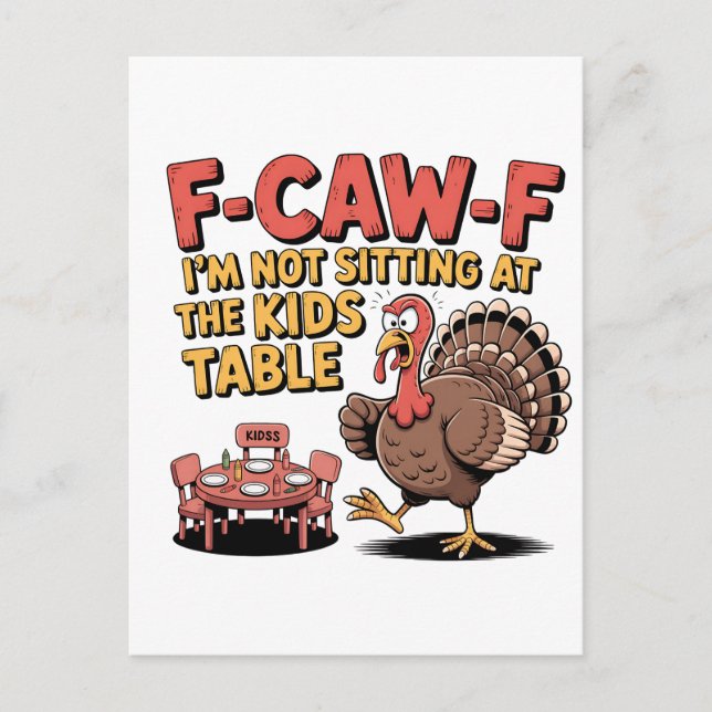 F-Caw-F I'm Not Sitting at the Kids Table Turkey Holiday Postcard (Front)