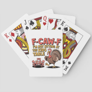F-Caw-F I'm Not Sitting at the Kids Table Turkey Playing Cards